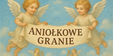 Powiększ grafikę: aniolkowe-granie-2025-2026-659134.jpg
