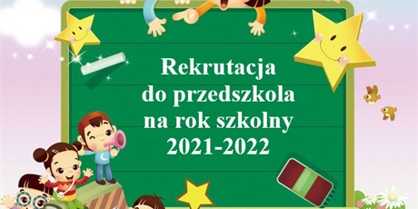 Powiększ grafikę: rekrutacja-do-przedszkola-na-rok-szkolny-2021-2022-250092.jpg